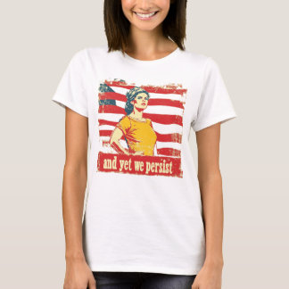 And Yet We Persist T-Shirt