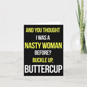 And You Thought I Was A Nasty Woman Before Anti Tr Card