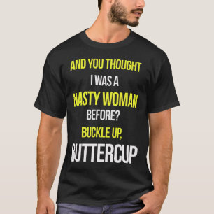 And You Thought I Was A Nasty Woman Before Anti Tr T-Shirt