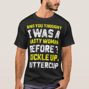 And You Thought I Was A Nasty Woman Before horse s T-Shirt
