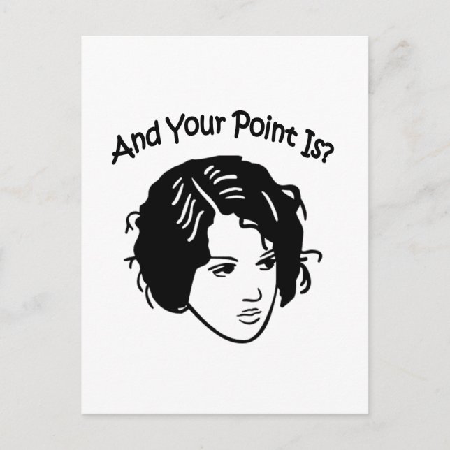 And Your Point Is? Postcard (Front)