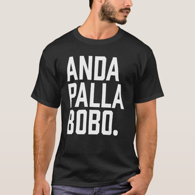Andá Pallá Bobo Argentina Qué Mira Bobo Argentinia T-Shirt (Front)