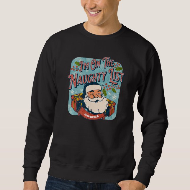Anders Christmas Naughty List  Santa xmas holiday  Sweatshirt (Front)