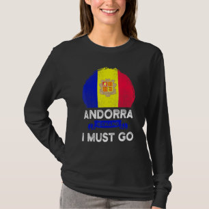 Andorra Is Calling I Must Go Andorran Flag Heritag T-Shirt