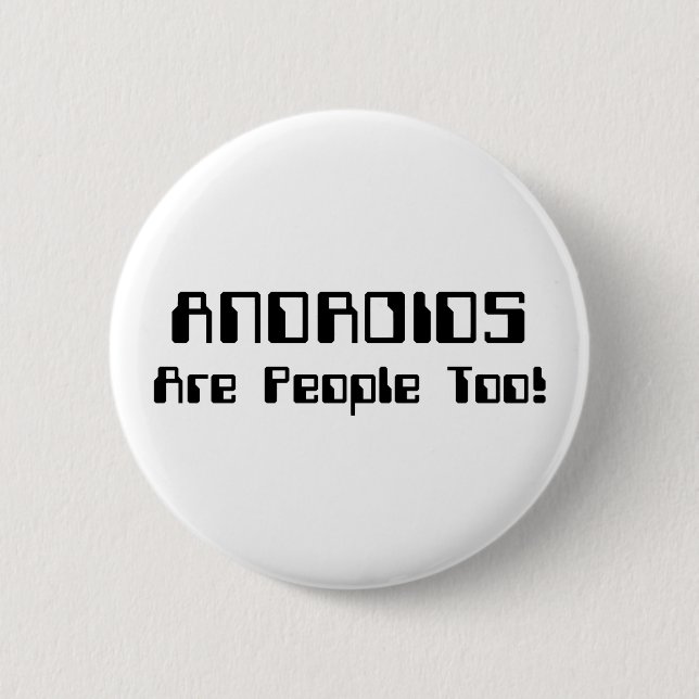 ANDROIDS Are People Too! 6 Cm Round Badge (Front)