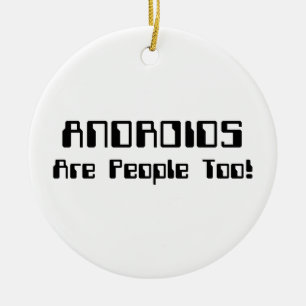 ANDROIDS Are People Too! Ceramic Tree Decoration