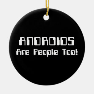 ANDROIDS Are People Too! Ceramic Tree Decoration
