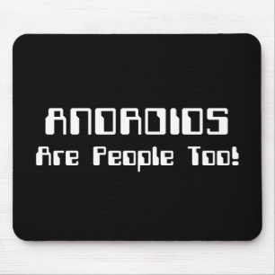 ANDROIDS Are People Too! Mouse Pad