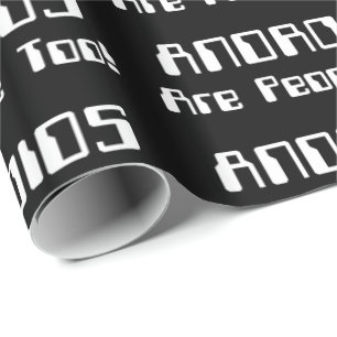 ANDROIDS Are People Too! Wrapping Paper
