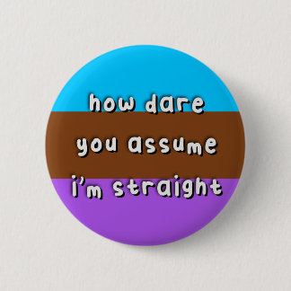 Androsexual Pride - “How Dare You Assume” - LGBT 6 Cm Round Badge