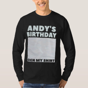 ANDY ITu2019S MY BIRTHDAY SIGN MY SHIRT Personaliz