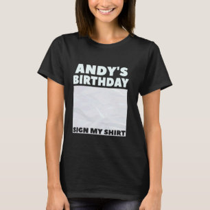 ANDY ITu2019S MY BIRTHDAY SIGN MY SHIRT Personaliz