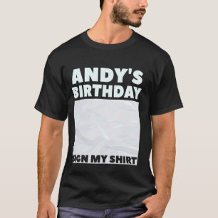 ANDY ITu2019S MY BIRTHDAY SIGN MY SHIRT Personaliz