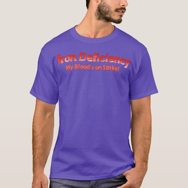 anemia iron deficiency quote funny T-Shirt (Front)