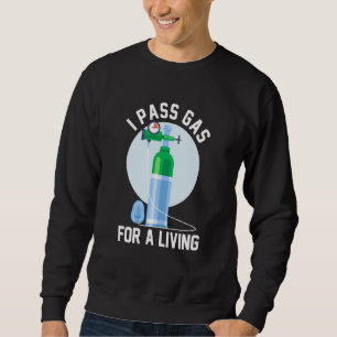 Anesthesia Doctor Anesthesiologist I Pass Gas For  Sweatshirt