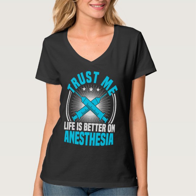 Anesthesia Nurse Trust Me Life Is Better CRNA Anes T-Shirt (Front)