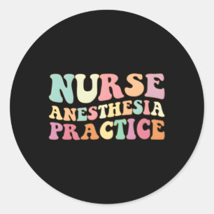 Anesthesia Practice Nurse Nurse Anesthesia Practic Classic Round Sticker