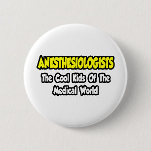 Anesthesiologists...Cool Kids of Med World 6 Cm Round Badge