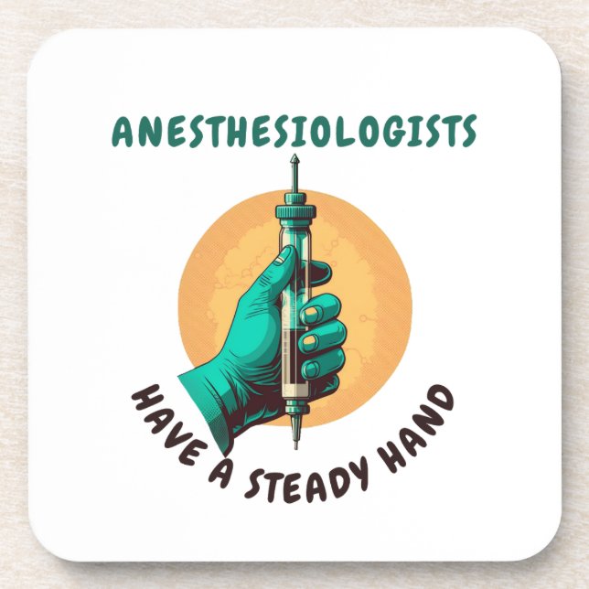 Anesthesiologists have a steady hand, Anaesthesia Coaster (Front)