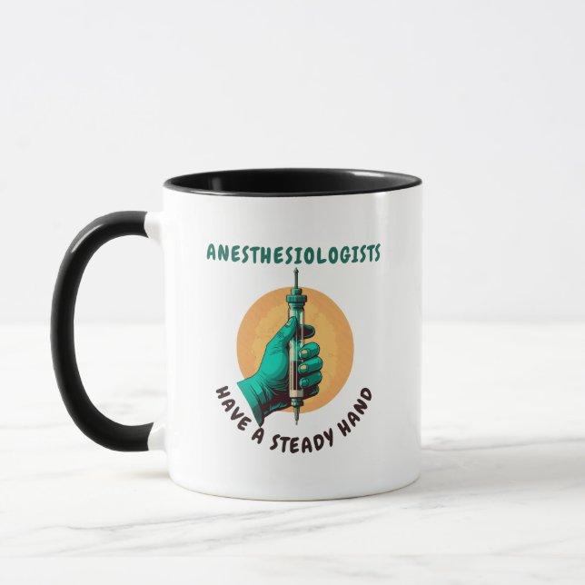 Anesthesiologists have a steady hand, Anaesthesia Mug (Left)