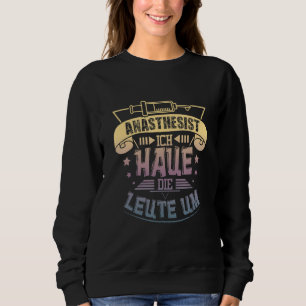 Anesthesist of anesthesia doctor of anesthesia sweatshirt