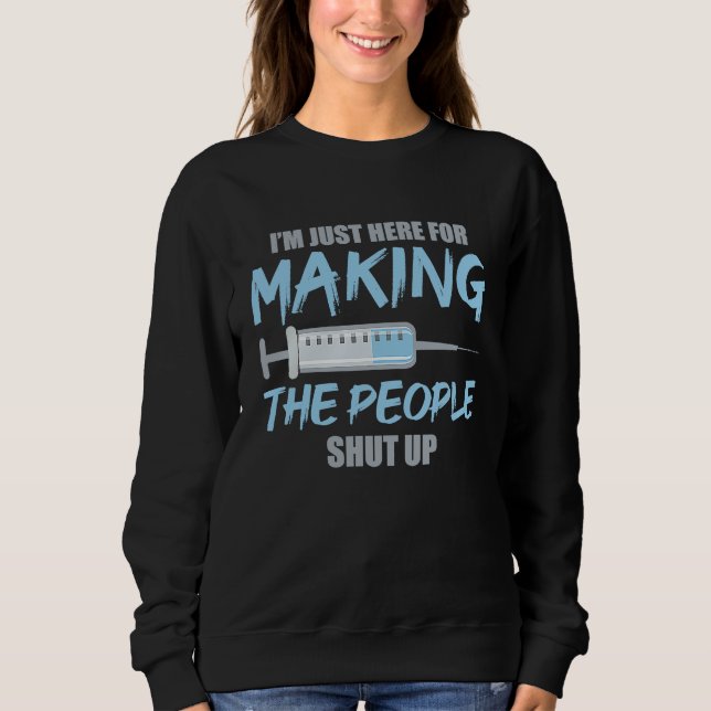 Anesthetist Here For Making People Shut Up Sweatshirt (Front)