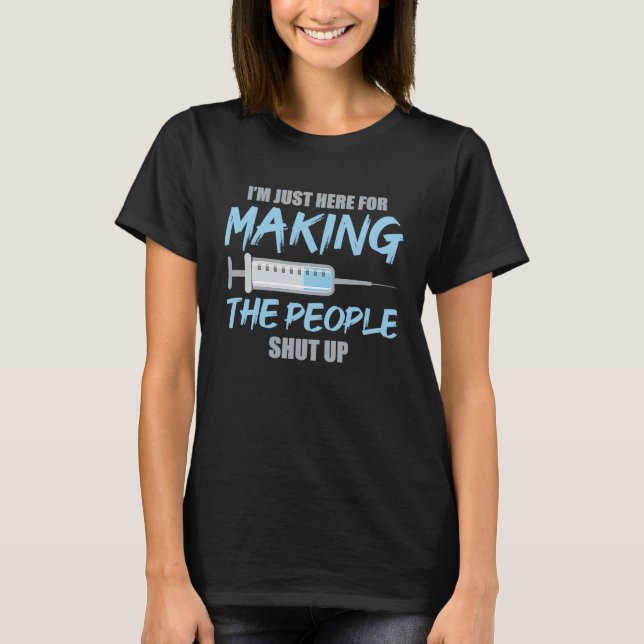 Anesthetist Here For Making People Shut Up T-Shirt (Front)
