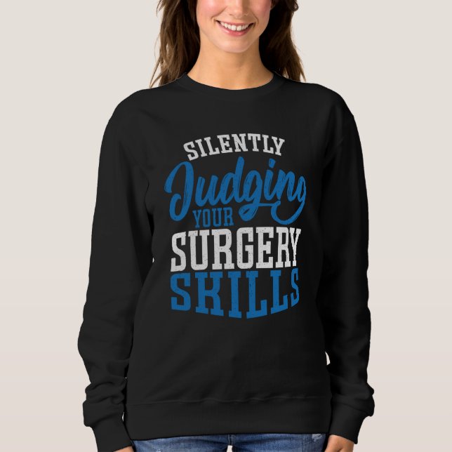 Anesthetist Silently Judging your Surgery Skills Sweatshirt (Front)