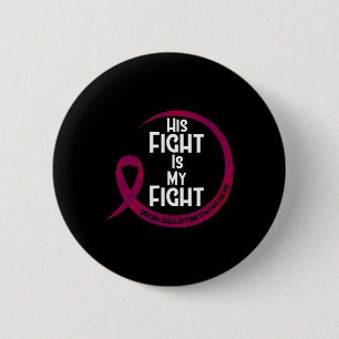 Aneurysm Awareness Burgundy Ribbon His Fight Is My 6 Cm Round Badge