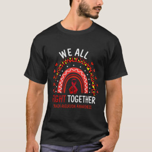Aneurysm Awareness We All Fight Together  T-Shirt