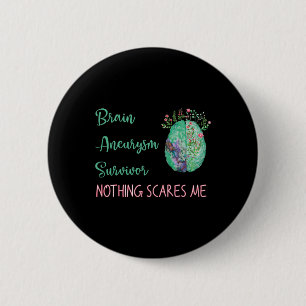 Aneurysm Survivor Nothing Scares Me 1  6 Cm Round Badge