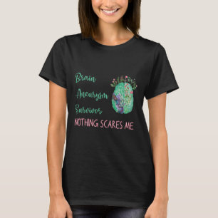 Aneurysm Survivor Nothing Scares Me 1 T-Shirt