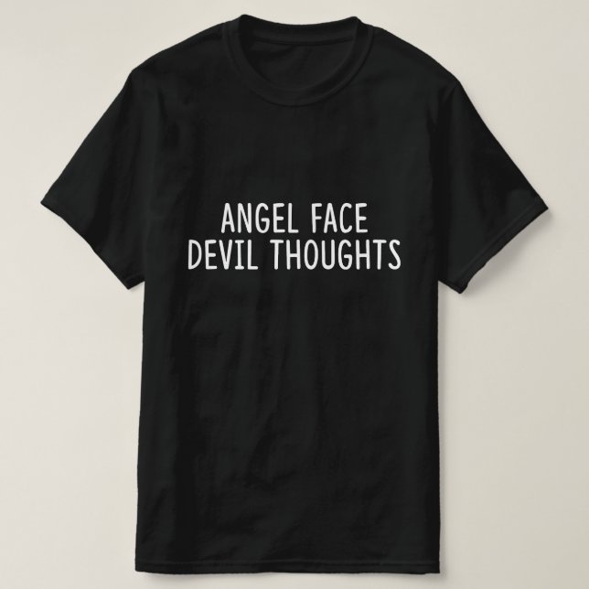 Angel Face Devil Thoughts T-Shirt (Design Front)