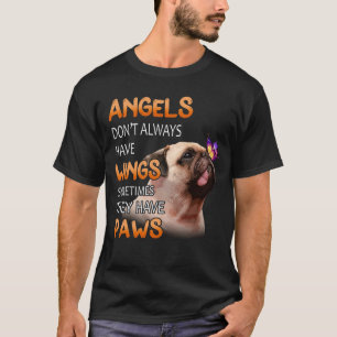 Angels Do Not Always Have Wings They Have Paws  Pu T-Shirt