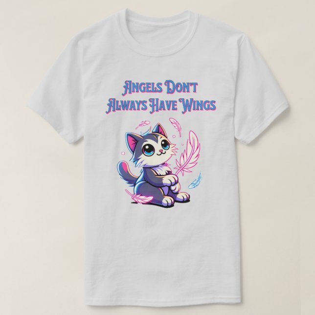 Angels Don't Always Have Wings T-Shirt (Design Front)