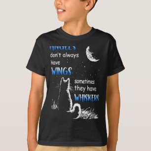 Angels Dont Always Have Wings They Have Whiskers  T-Shirt