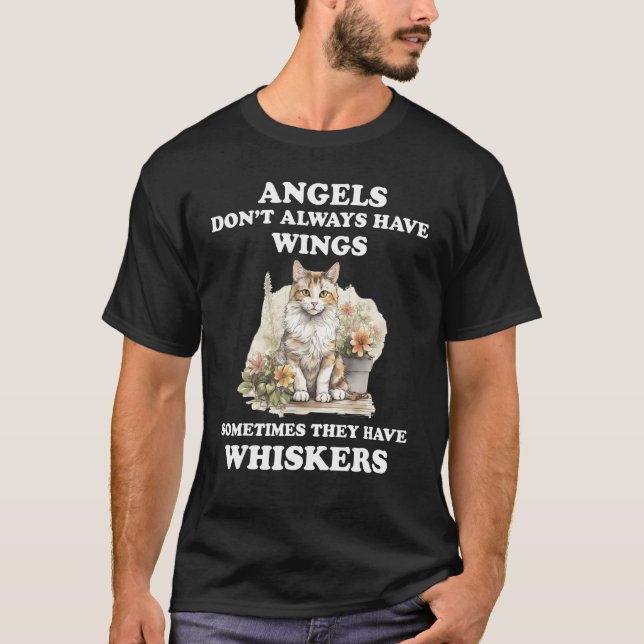 Angels Have Whiskers   Ca for Cat DadMom T-Shirt (Front)