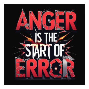 Anger is the Start of Error Powerful Quote Photo Print