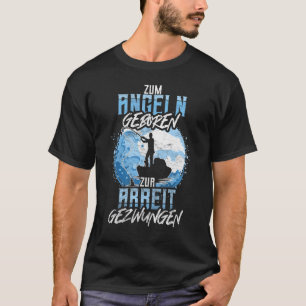 Angler For Fishing, Born To Work, Forced T-Shirt