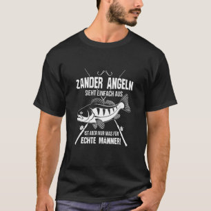 Angler zander fishing looks simply like fishermen T-Shirt