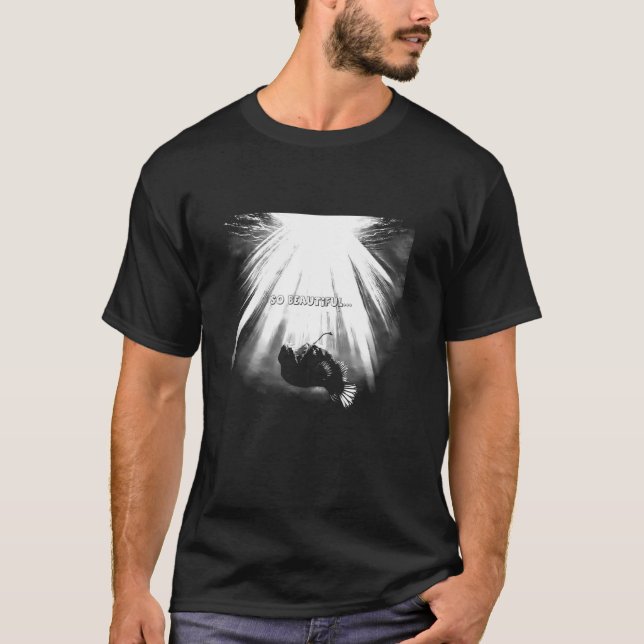 Anglerfish So Beautiful T-Shirt (Front)