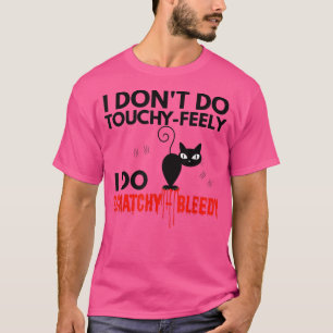 Angry Cat Apparel I Don't Do TouchyFeely T-Shirt