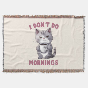Angry Cat - I Don't Do Mornings Throw Blanket