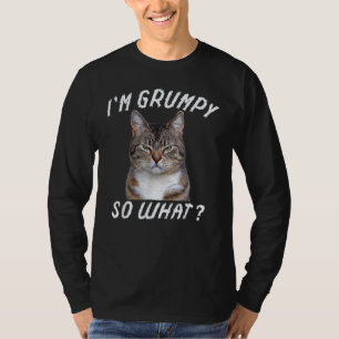 Angry cat meme I'm grumpy so what 5 T-Shirt
