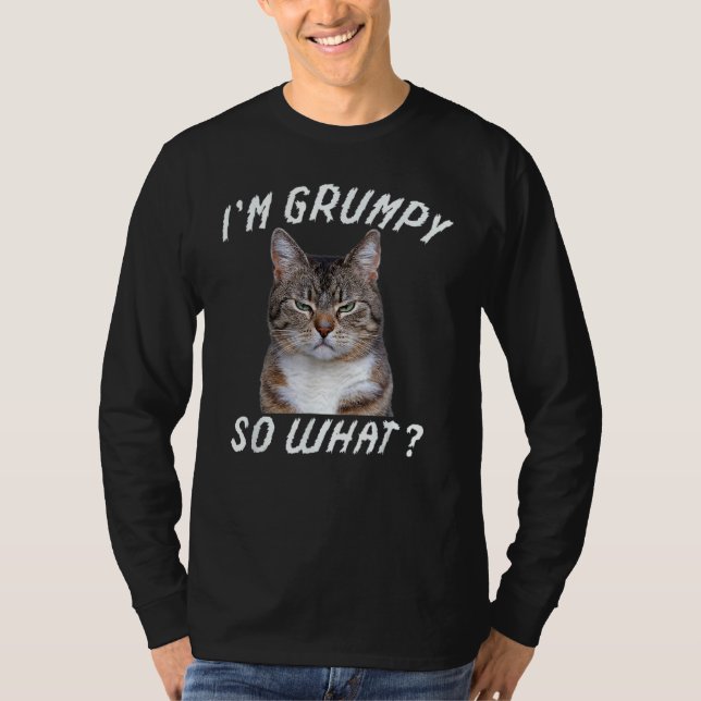 Angry cat meme I'm grumpy so what 5 T-Shirt (Front)