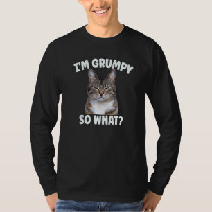 Angry cat meme I'm grumpy so what T-Shirt