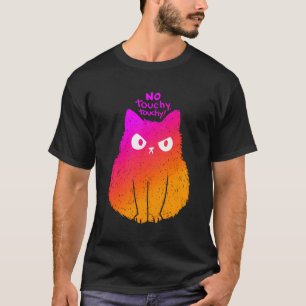 Angry Cat No Touchy Touchy T-Shirt