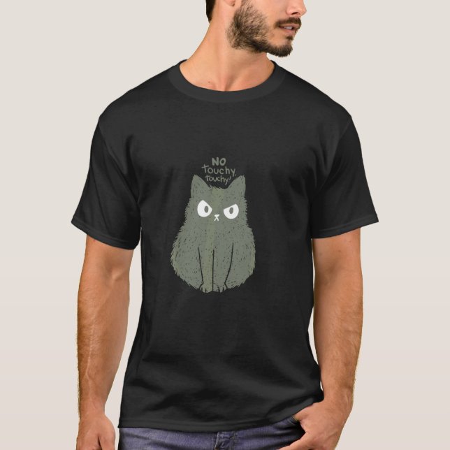 ANGRY CAT NO TOUCHY TOUCHY! T-Shirt (Front)