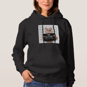 angry Cat Quote Bad Cattitude katty for ailurophil Hoodie