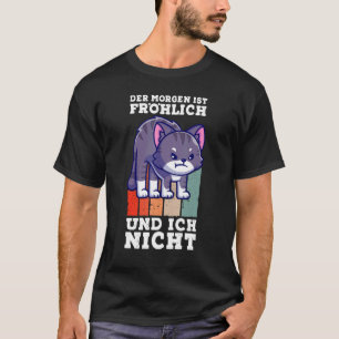 Angry Cat Saying Morning Grumpy In German T-Shirt